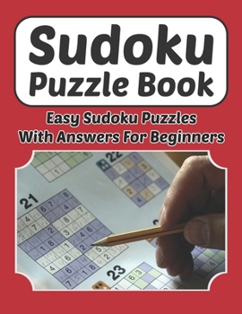 Paperback Sudoku Puzzle Book - Easy Sudoku Puzzles With Answers For Beginners: Sudoku Book 9×9 For Adults And Kids 200 Easy Puzzles And Solutions 8.5 x 11 In Book