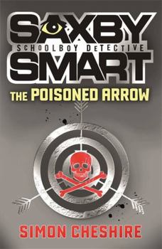 Saxby Smart - Schoolboy Detective: The Poisoned Arrow - Book #7 of the Saxby Smart, Private Detective