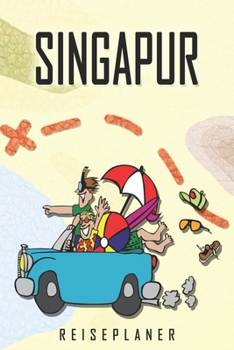Singapur Reiseplaner: Reise- und Urlaubstagebuch für Singapur. Ein Logbuch mit wichtigen vorgefertigten Seiten und vielen freien Seiten für deine ... oder als Abschiedsgeschenk (German Edition)