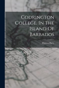 Codrington College, in the Island of Barbados - Primary Source Edition