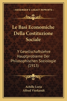 Paperback Le Basi Economiche Della Costituzione Sociale: Y Gesellschaftslehre Hauptprobleme Der Philosophischen Soziologie (1913) [Italian] Book