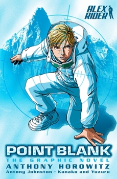 Point Blanc: The Graphic Novel - Book #2 of the Alex Rider: The Graphic Novels