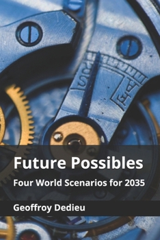 Future Possibles: Four World Scenarios for 2035 (Single-Family Office Setup and Management)