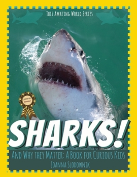 Sharks! And Why They Matter: A Book for Curious Kids (Animals and Their Secrets)