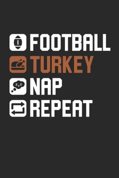 Football Turkey Nap Repeat Notebook - Thanksgiving Journal - Football Turkey Nap Repeat Diary: Medium College-Ruled Journey Diary, 110 page, Lined, 6x9 (15.2 x 22.9 cm)