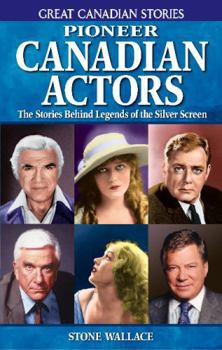 Paperback Pioneer Canadian Actors: The Stories Behind Legends of the Silver Screen Book