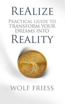 Paperback ReAlize: A Practical Guide to Transform Your Dreams into Reality Book