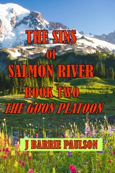 The Sins of Salmon River: Book Two -- The Goon Platoon