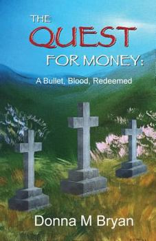 Paperback The Quest for Money: A Bullet, Blood, Redeemed Book