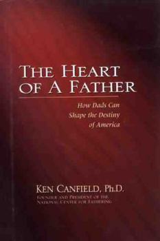Hardcover The Heart of a Father: How Dads Can Shape the Destiny of America Book