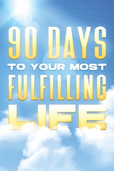 Paperback 90 Days to Your Most Fulfilling Life Book