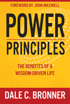 Hardcover Power Principles: The Benefits of a Wisdom-Driven Life Book