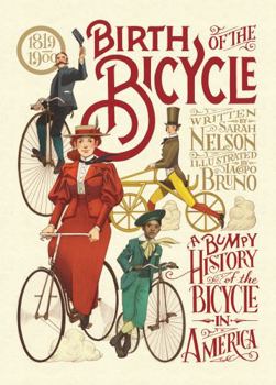 Hardcover Birth of the Bicycle: A Bumpy History of the Bicycle in America 1819-1900 Book