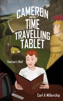 Paperback Cameron & His Time Travelling Tablet - Hadrians Wall Book