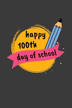 Paperback Happy 100th Days Of School: 100 days of school Journal girt for First Grade kids girls & boys/Happy 100th Day of School girt for recording, notes, Book