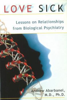 Paperback Love Sick: Lessons on Relationships from Biological Psychiatry Book