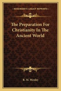 Paperback The Preparation For Christianity In The Ancient World Book