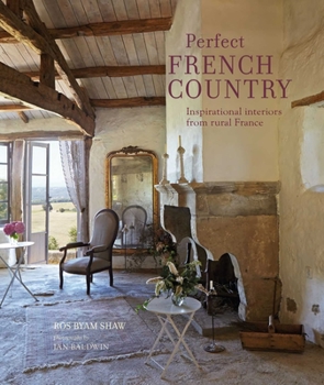 Hardcover Perfect French Country: Inspirational Interiors from Rural France Book