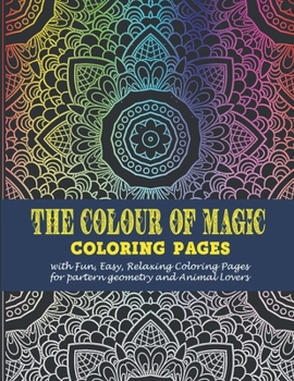 Paperback The colour of magic: -Coloring pages with Fun, Easy, Relaxing Coloring Pages for partern geometry and Animal Lovers Book