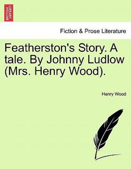 Paperback Featherston's Story. a Tale. by Johnny Ludlow (Mrs. Henry Wood). Book