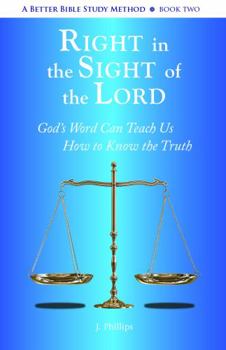 Paperback Right in the Sight of the Lord - A Better Bible Study Method, Book Two Book