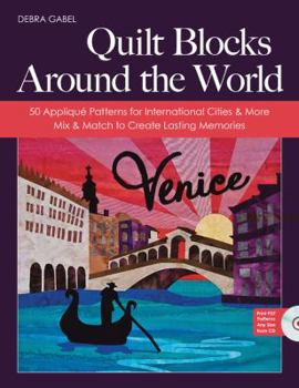Paperback Quilt Blocks Around the World: 50 Appliqué Patterns for International Cities & More - Mix & Match to Create Lasting Memories Book