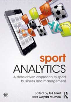 Paperback Sport Analytics: A data-driven approach to sport business and management Book