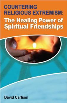 Paperback Countering Religious Extremism: The Healing Power of Spiritual Friendships Book