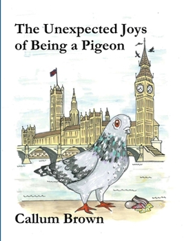 Paperback The Unexpected Joys of Being a Pigeon Book