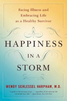 Paperback Happiness in a Storm: Facing Illness and Embracing Life as a Healthy Survivor Book