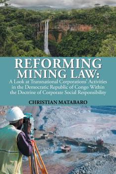 Reforming Mining Law: A Look at Transnational Corporations? Activities in the Democratic Republic of Congo Within the Doctrine of Corporate Social Responsibility