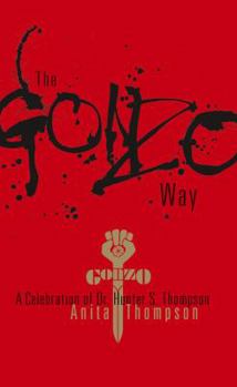 Hardcover The Gonzo Way: A Celebration of Dr. Hunter S. Thompson Book