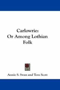 Paperback Carlowrie: Or Among Lothian Folk Book