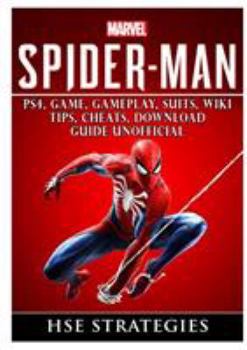 Paperback Spider Man PS4, Game, Trophies, Walkthrough, Gameplay, Suits, Tips, Cheats, Hacks, Guide Unofficial Book