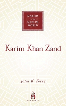 Karim Khan Zand: A History of Iran, 1747-1779 (Publications of the Center for Middle EA) - Book  of the Makers of the Muslim World