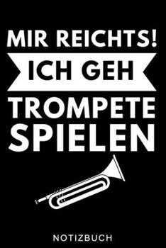 MIR REICHTS! ICH GEH TROMPETE SPIELEN NOTIZBUCH: A5 52 WOCHEN KALENDER für Trompetenspieler | Originelles Geschenk für Trompeter, Blasmusiker, ... | Planer für Bandproben (German Edition)