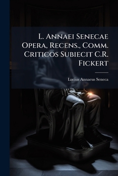 Paperback L. Annaei Senecae Opera, Recens., Comm. Criticos Subiecit C.R. Fickert [Italian] Book