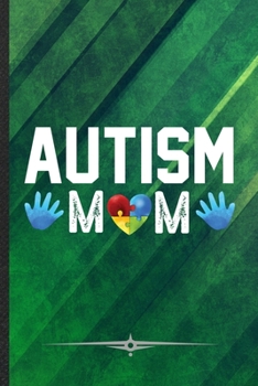 Autism Mom: Funny Autism Awareness Lined Notebook Journal For Autism Mom, Unique Special Inspirational Birthday Gift, School 6 X 9 110 Pages