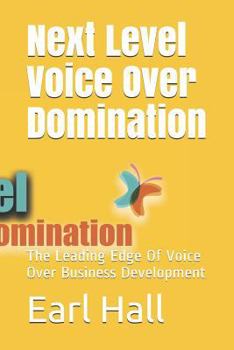 Paperback Next Level Voice Over Domination: The Leading Edge of Voice Over Business Development Book