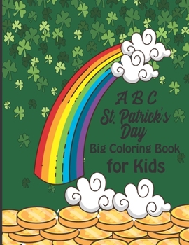 ABC St. Patrick's Day Big Coloring Book for Kids: An Alphabet Saint. Patrick's Day Coloring Activity Book for Toddlers, Preschool and Kids Ages 2-5 - ... - Simple Outline Image Coloring Pages Paperbac