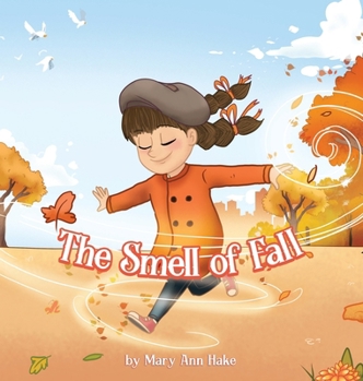 The Smell of Fall: A blind girl experiences the season through her nose. (Smells of the Seasons)