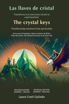 Hardcover LAS LLAVES DE CRISTAL — THE CRYSTAL KEYS: Transforma tus emociones desde la espiritualidad — Transforming emotions from spirituality (Spanish Edition) [Spanish] Book