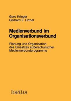 Medienverbund Im Organisationsverbund: Planung Und Organisation Des Einsatzes Ausserschulischer Medienverbundprogramme