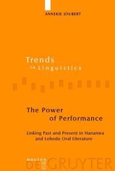The Power of Performance: Linking Past and Present in Hananwa and Lobedu Oral Literature