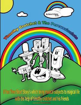 Paperback Timothy Crotchet & The Percussionists Story Time: 8 Fun Time Short Story's which bring musical subjects to magical life Book