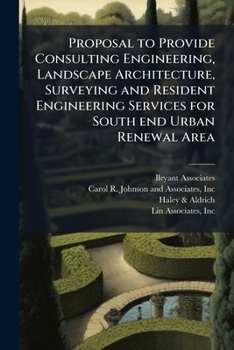 Paperback Proposal to Provide Consulting Engineering, Landscape Architecture, Surveying and Resident Engineering Services for South end Urban Renewal Area: Shaw Book