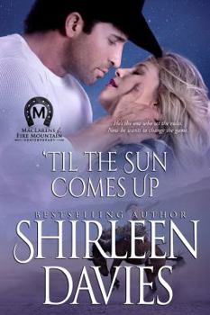 'Til the Sun Comes Up - Book #8 of the MacLarens of Fire Mountain Contemporary