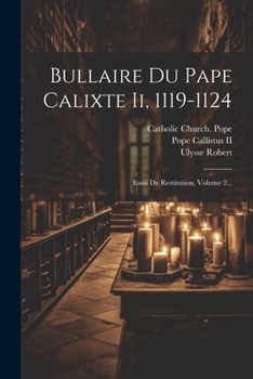 Paperback Bullaire Du Pape Calixte Ii, 1119-1124: Essai De Restitution, Volume 2... [French] Book