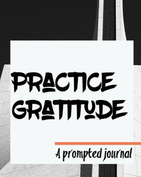 Paperback Practice Gratitude: A Prompted Journal Book