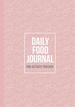 Daily Food Journal and Activity Tracker: A 90-day food journal for women, girls, teens - a meal notebook, food log diary, gratitude book and best ... journals for tracking meals) (German Edition)